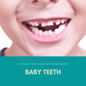 5 Things You Should Know About Baby Teeth